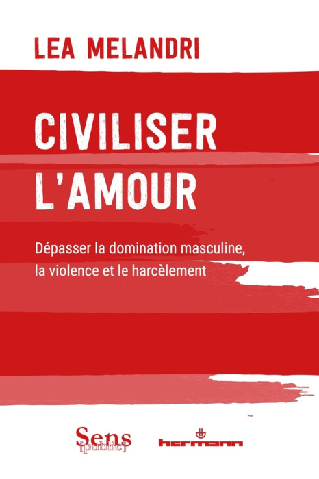 Emprunter Civiliser l'amour. Dépasser la domination masculine, la violence et le harcèlement livre