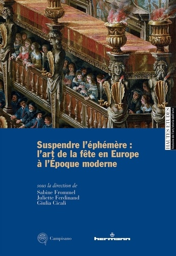 Emprunter Suspendre l'éphémère : l'art de la fête en Europe à l'Epoque moderne livre