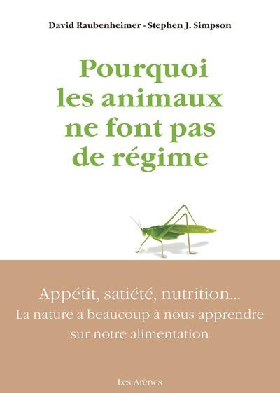 Emprunter Pourquoi les animaux ne font pas de régime. Appétit, satiété, nutrition : la nature a beaucoup à nou livre