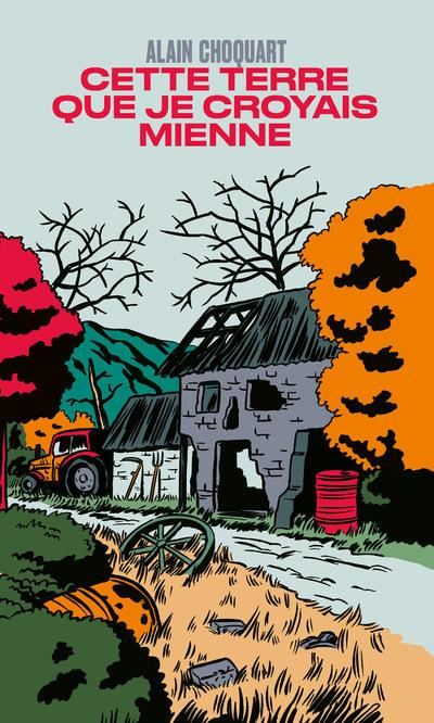 Emprunter Cette terre que je croyais mienne livre