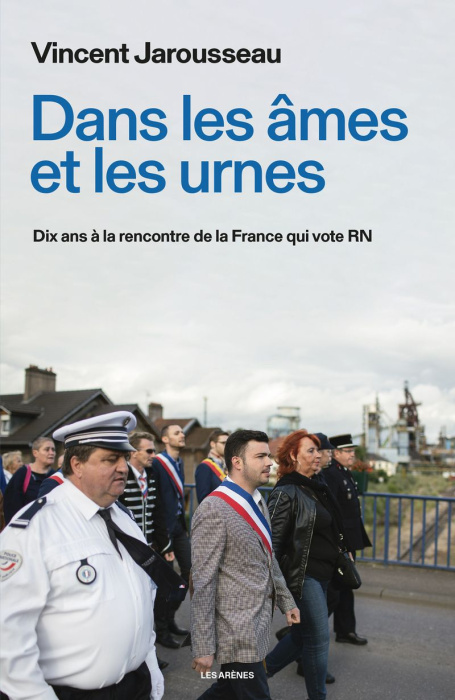 Emprunter Dans les âmes et les urnes. Dix ans à la rencontre de la France qui vote RN livre