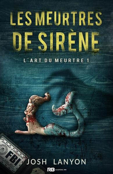 Emprunter L'art du meurtre Tome 1 : Les meurtres de sirène livre