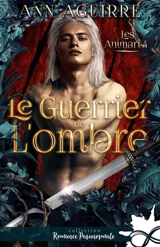 Emprunter Le guerrier de l'ombre. Les Animari, T4 livre