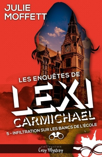 Emprunter Les enquêtes de Lexi Carmichael Tome 5 : Infiltration sur les bancs de l'école livre