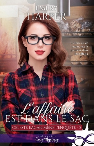Emprunter Celeste Eagan mène l'enquête Tome 2 : L'affaire est dans le sac livre