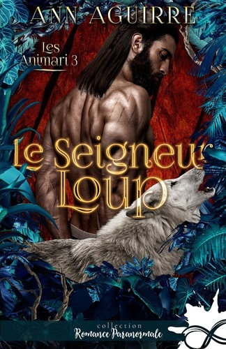 Emprunter LES ANIMARI - T03 - LE SEIGNEUR LOUP - LES ANIMARI, T3 livre