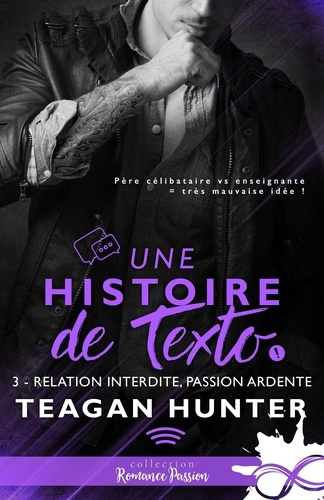 Emprunter Une histoire de texto Tome 3 : Relation interdite, passion ardente livre