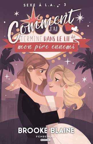 Emprunter Sexe à L.A. Tome 3, Comment j'ai terminé dans le lit de mon pire ennemi livre