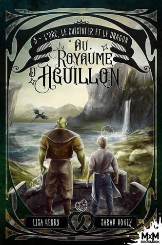 Emprunter L'Orc, le cuisinier et le dragon. Au royaume d'Aguillon, T3 livre