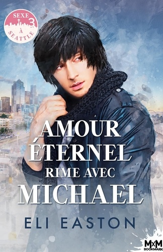 Emprunter Sexe à Seattle Tome 3 : Amour éternel rime avec Michael livre