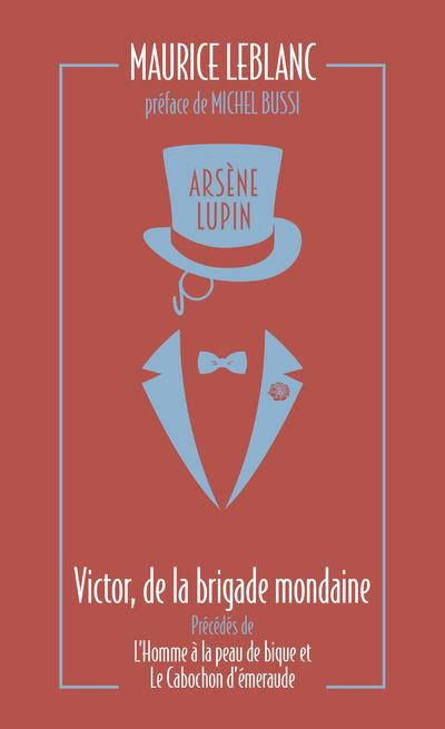 Emprunter Arsène Lupin Tome 11 : Arsène Lupin, Victor, de la brigade mondaine. L'Homme à la peau de bique. Le livre