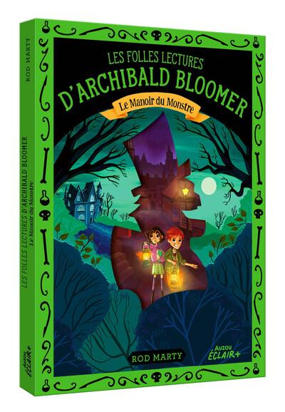 Emprunter Les folles lectures d'Archibald Bloomer : Le manoir du monstre livre
