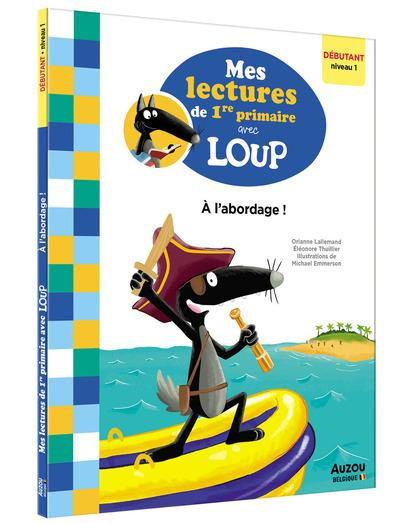 Emprunter Mes lectures de 1re primaire avec Loup : A l'abordage ! Débutant niveau 1 livre