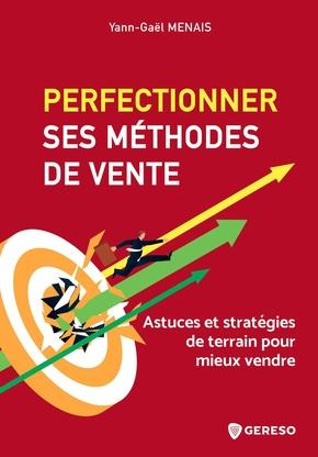 Emprunter Perfectionner ses méthodes de vente. Astuces et stratégies de terrain pour mieux vendre livre