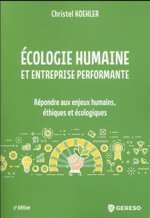 Emprunter Ecologie humaine et entreprise performante. Répondre aux enjeux humains, éthiques et écologiques, 2e livre