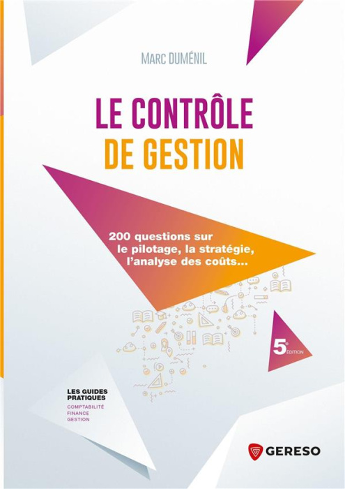 Emprunter Le contrôle de gestion. 200 questions sur le pilotage, la stratégie, l'analyse des coûts... 5e éditi livre