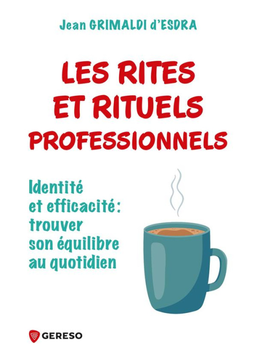 Emprunter Les rites et rituels professionnels. Identité et efficacité : trouver son équilibre au quotidien livre