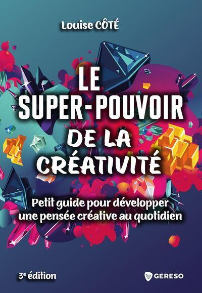 Emprunter Le super-pouvoir de la créativité. Petit guide pour développer une pensée créative au quotidien, 3e livre