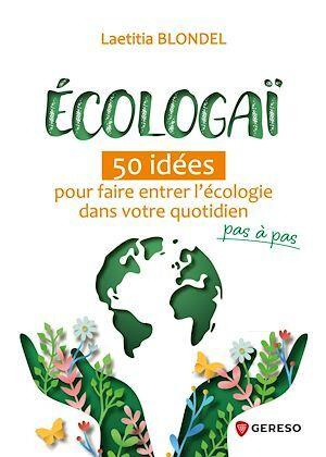 Emprunter Ecologaï. 50 idées pour faire entrer l'écologie dans votre quotidien pas à pas livre