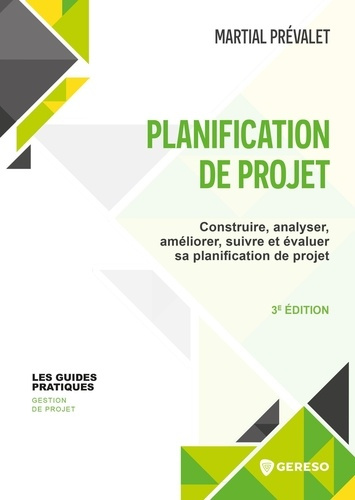 Emprunter Planification de projet. Construire, analyser, améliorer, suivre et évaluer sa planification de proj livre