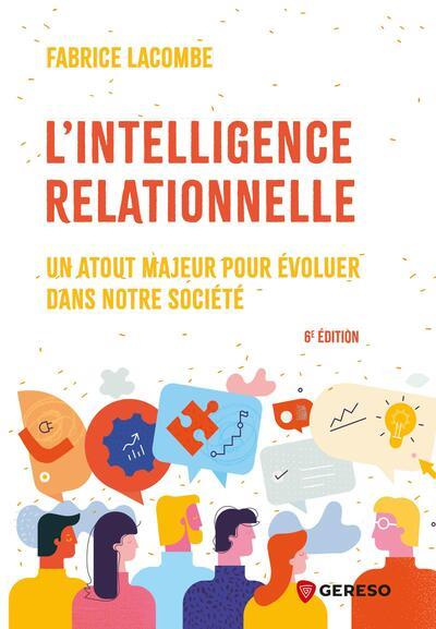 Emprunter L'intelligence relationnelle. Un atout majeur pour évoluer dans notre société, 6e édition livre