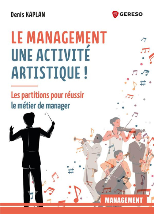 Emprunter Le management est une activité artistique ! Les partitions pour réussir le métier du manager livre