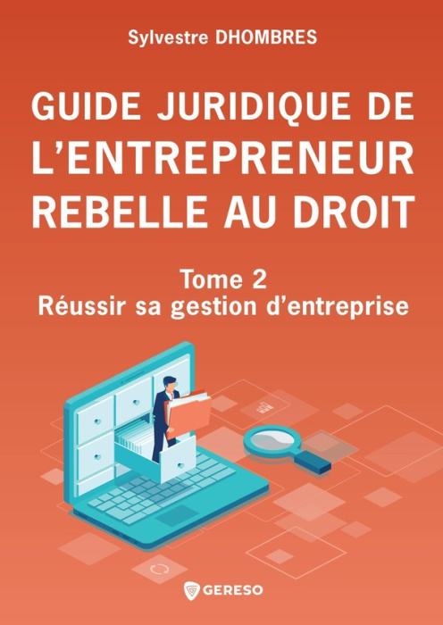 Emprunter Guide juridique de l'entrepreneur rebelle au droit. Tome 2, Réussir sa gestion d'entreprise livre