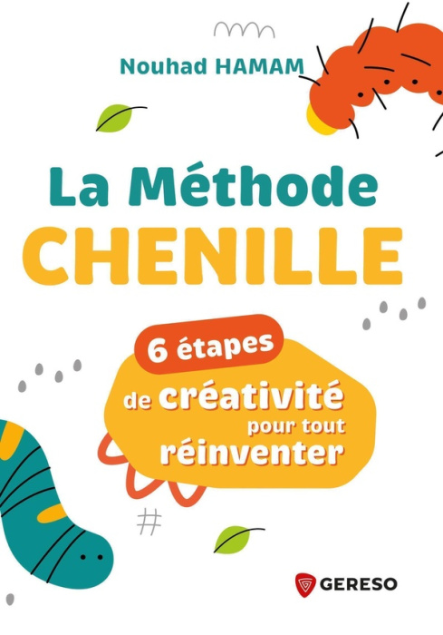 Emprunter La méthode Chenille. 6 étapes de créativité pour tout réinventer livre