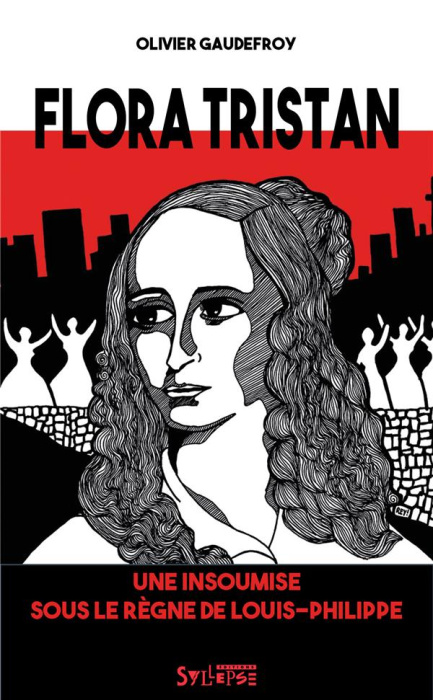 Emprunter Flora Tristan. Une insoumise sous le règne de Louis-Philippe livre