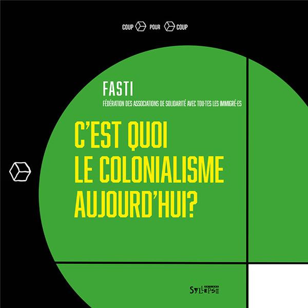 Emprunter C'est quoi le colonialisme aujourd'hui ? 10 exemples de la politique coloniale française livre