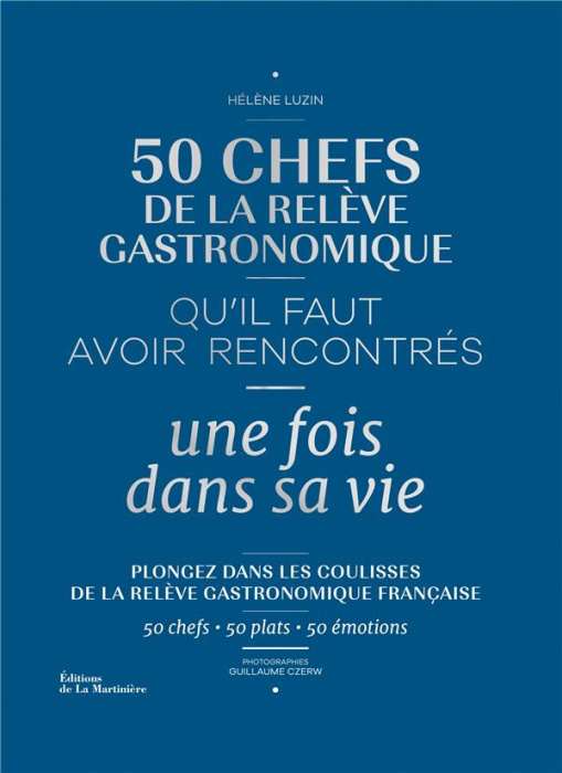 Emprunter 50 chefs de la relève gastronomique qu'il faut avoir rencontrés une fois dans sa vie livre