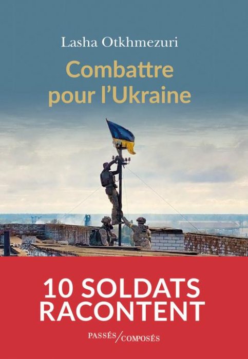 Emprunter Combattre pour l'Ukraine. Dix soldats racontent livre