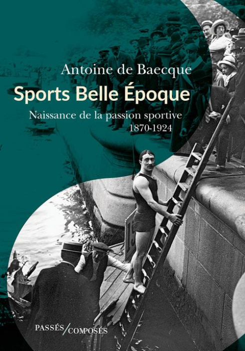 Emprunter Sports Belle Époque. Naissance de la passion sportive livre