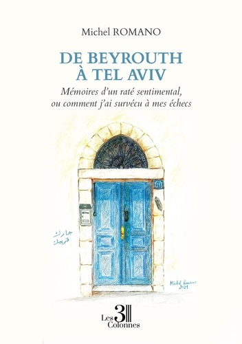 Emprunter De Beyrouth à Tel Aviv - Mémoires d'un raté sentimental, ou comment j'ai survécu à mes échecs livre
