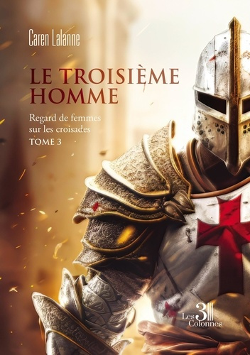 Emprunter Le troisième homme. Regard de femmes sur les croisades - Tome 3 livre