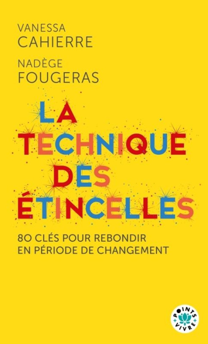 Emprunter La technique des étincelles. 80 clés pour rebondir en période de changement livre