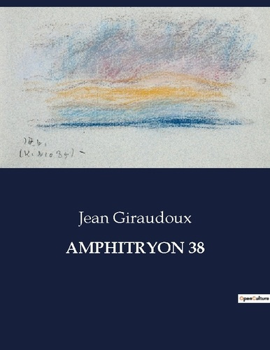 Emprunter Amphitryon 38. Une réinterprétation moderne du mythe d'Amphitryon par Jean Giraudoux livre