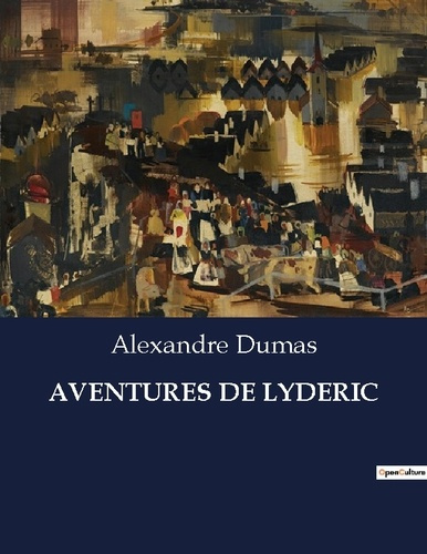 Emprunter Aventures de lyderic. Les péripéties transitions de Lyderic à travers l'imaginaire d'Alexandre Dumas livre