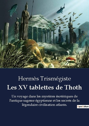 Emprunter Les XV tablettes de Thoth. Un voyage dans les mystères ésotériques de l'antique sagesse égyptienne e livre