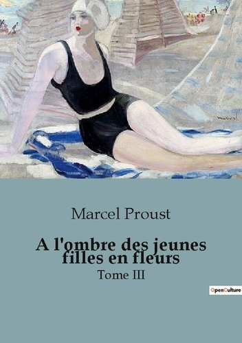 Emprunter A l'ombre des jeunes filles en fleurs. Tome III livre