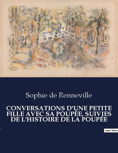 Emprunter CONVERSATIONS D'UNE PETITE FILLE AVEC SA POUPÉE, SUIVIES DE L'HISTOIRE DE LA POUPÉE. . livre