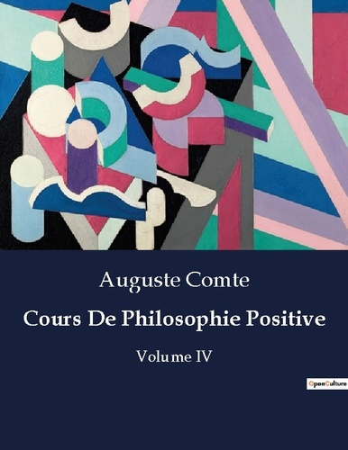 Emprunter Cours De Philosophie Positive. Volume IV livre