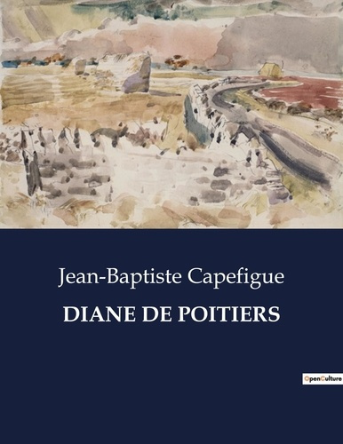 Emprunter Diane de poitiers. L'influence de Diane de Poitiers et la Renaissance sous François Ier livre