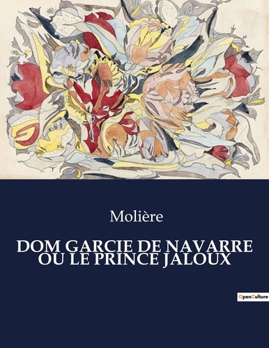 Emprunter Dom garcie de navarre ou le prince jaloux. . livre