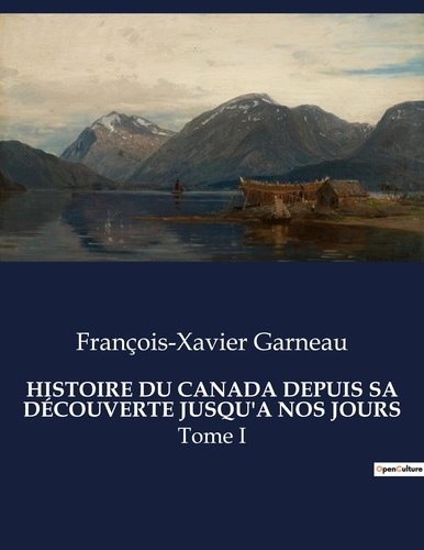 Emprunter HISTOIRE DU CANADA DEPUIS SA DÉCOUVERTE JUSQU'A NOS JOURS. Les racines d'une nation entre conquêtes livre