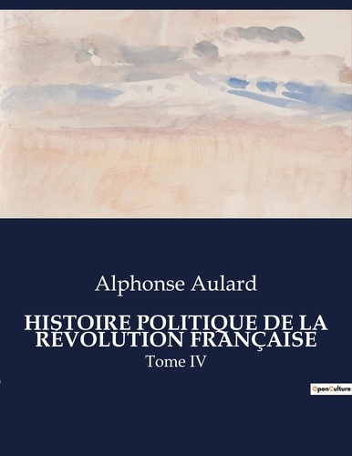 Emprunter HISTOIRE POLITIQUE DE LA RÉVOLUTION FRANÇAISE. Une analyse approfondie de l'évolution politique dura livre