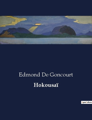 Emprunter Hokousaï. L'art et la vie d'Hokousaï: Un voyage à travers l'oeuvre du maître japonais livre