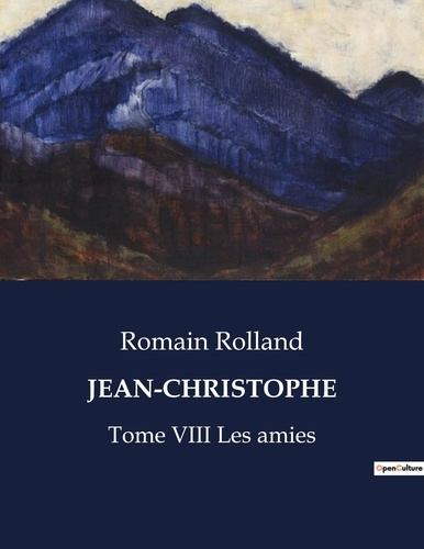 Emprunter Jean-Christophe Tome 8 : La fin du voyage. Volume 1, Les amies livre