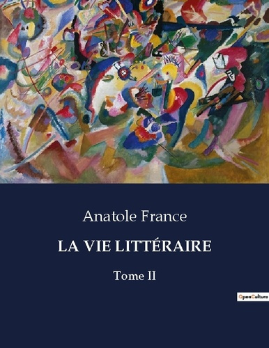 Emprunter LA VIE LITTÉRAIRE. Réflexions littéraires et critiques d'Anatole France livre