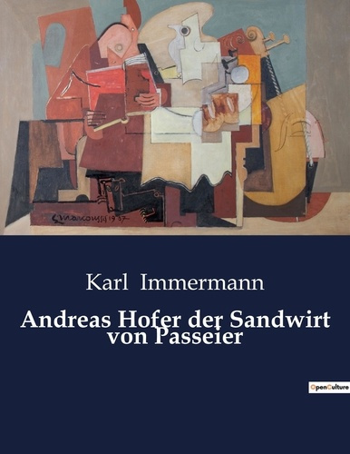 Emprunter ANDREAS HOFER DER SANDWIRT VON PASSEIER - DER UNERSCHUTTERLICHE WILLE EINES FREIHEITSKAMPFERS livre